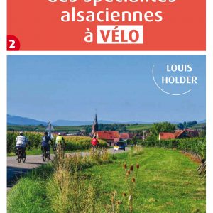 Découverte spécialités Alsaciennes à vélo – Tome 2